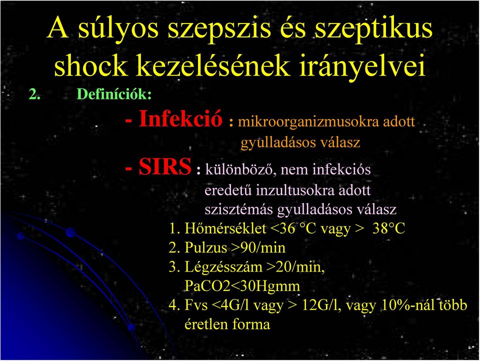 különböző, nem infekciós eredetű inzultusokra adott szisztémás gyulladásos válasz 1.