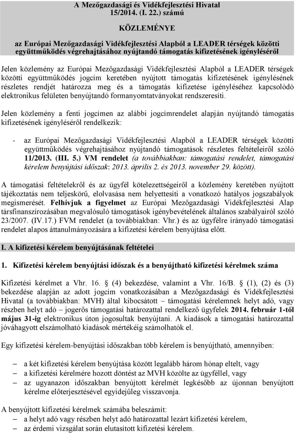 Mezőgazdasági Vidékfejlesztési Alapból a LEADER térségek közötti együttműködés jogcím keretében nyújtott támogatás kifizetésének igénylésének részletes rendjét határozza meg és a támogatás kifizetése