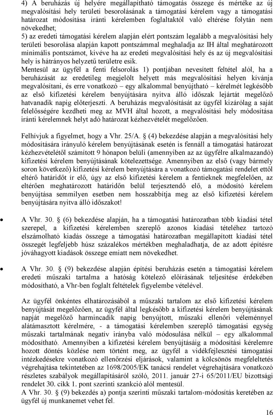 IH által meghatározott minimális pontszámot, kivéve ha az eredeti megvalósítási hely és az új megvalósítási hely is hátrányos helyzetű területre esik.
