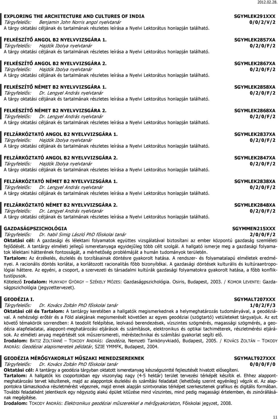 SGYMLEK2858XA Tárgyfelelős: Dr. Lengyel András nyelvtanár 0/2/0/F/2 FELKÉSZÍTŐ NÉMET B2 NYELVVIZSGÁRA 2. SGYMLEK2868XA Tárgyfelelős: Dr.
