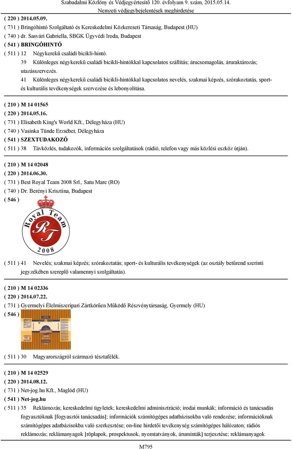 39 Különleges négykerekű családi bicikli-hintókkal kapcsolatos szállítás; árucsomagolás, áruraktározás; utazásszervezés.