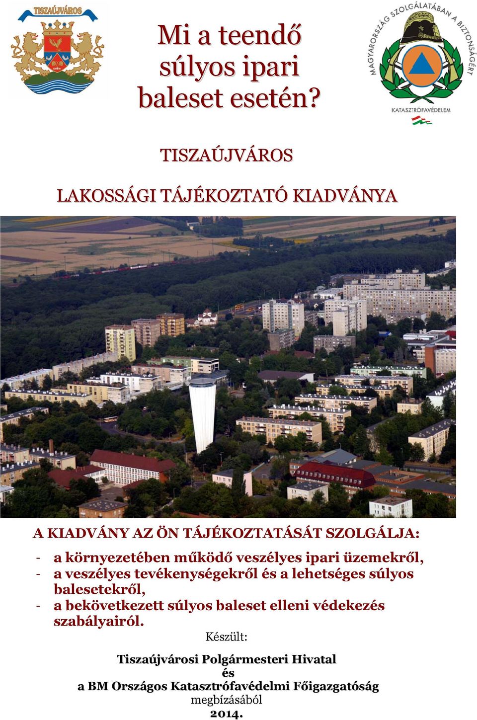 működő veszélyes ipari üzemekről, - a veszélyes tevékenységekről és a lehetséges súlyos balesetekről, - a