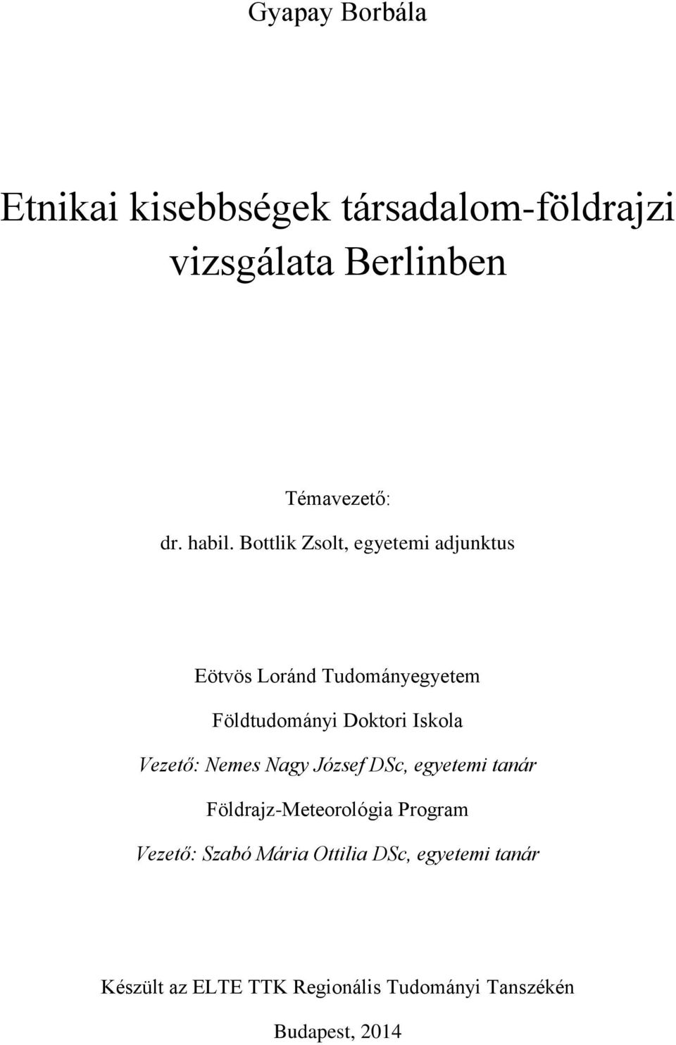 Bottlik Zsolt, egyetemi adjunktus Eötvös Loránd Tudományegyetem Földtudományi Doktori Iskola