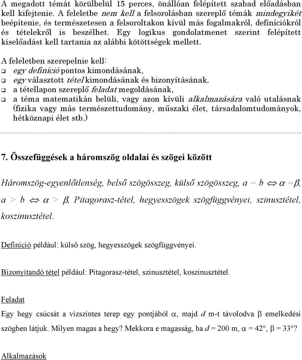 Definíció például: külső szög, hegyesszögek szögfüggvényei.