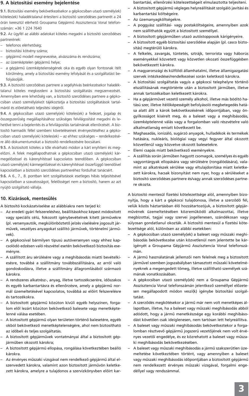 Asszisztencia Vonal telefonszámán: +36 1 22