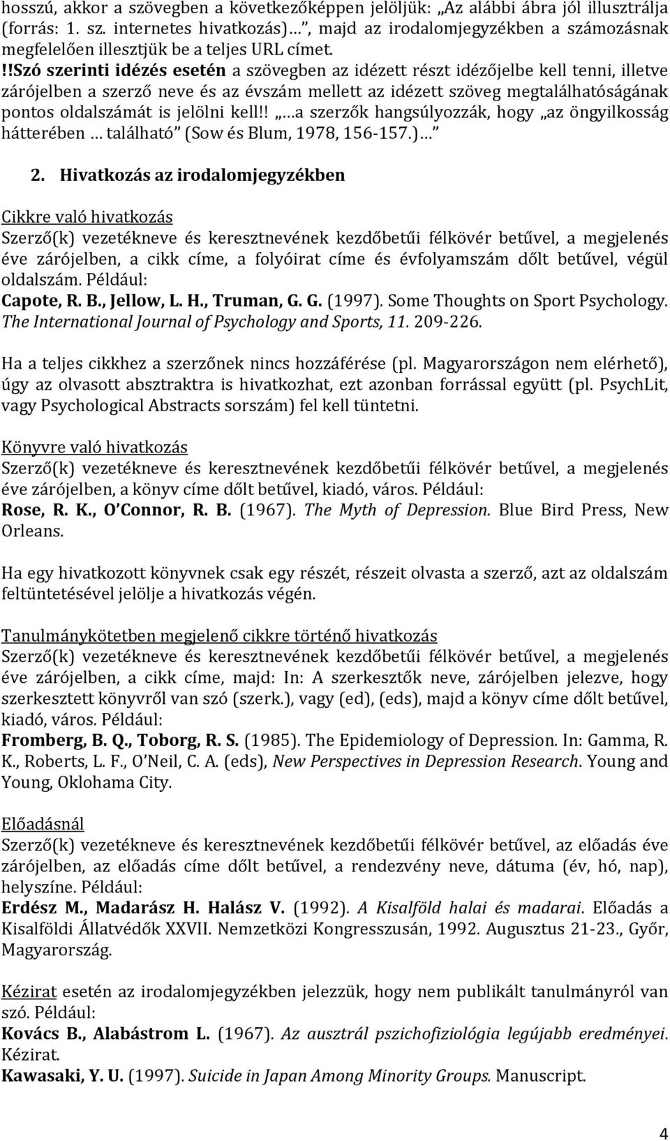 jelölni kell!! a szerzők hangsúlyozzák, hogy az öngyilkosság hátterében található (Sow és Blum, 1978, 156-157.) 2.