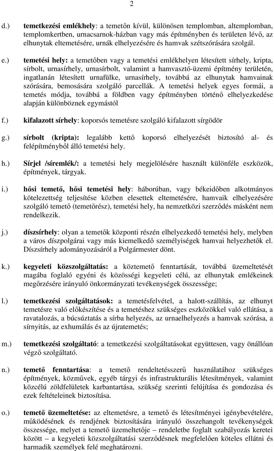 és hamvak szétszórására szolgál.