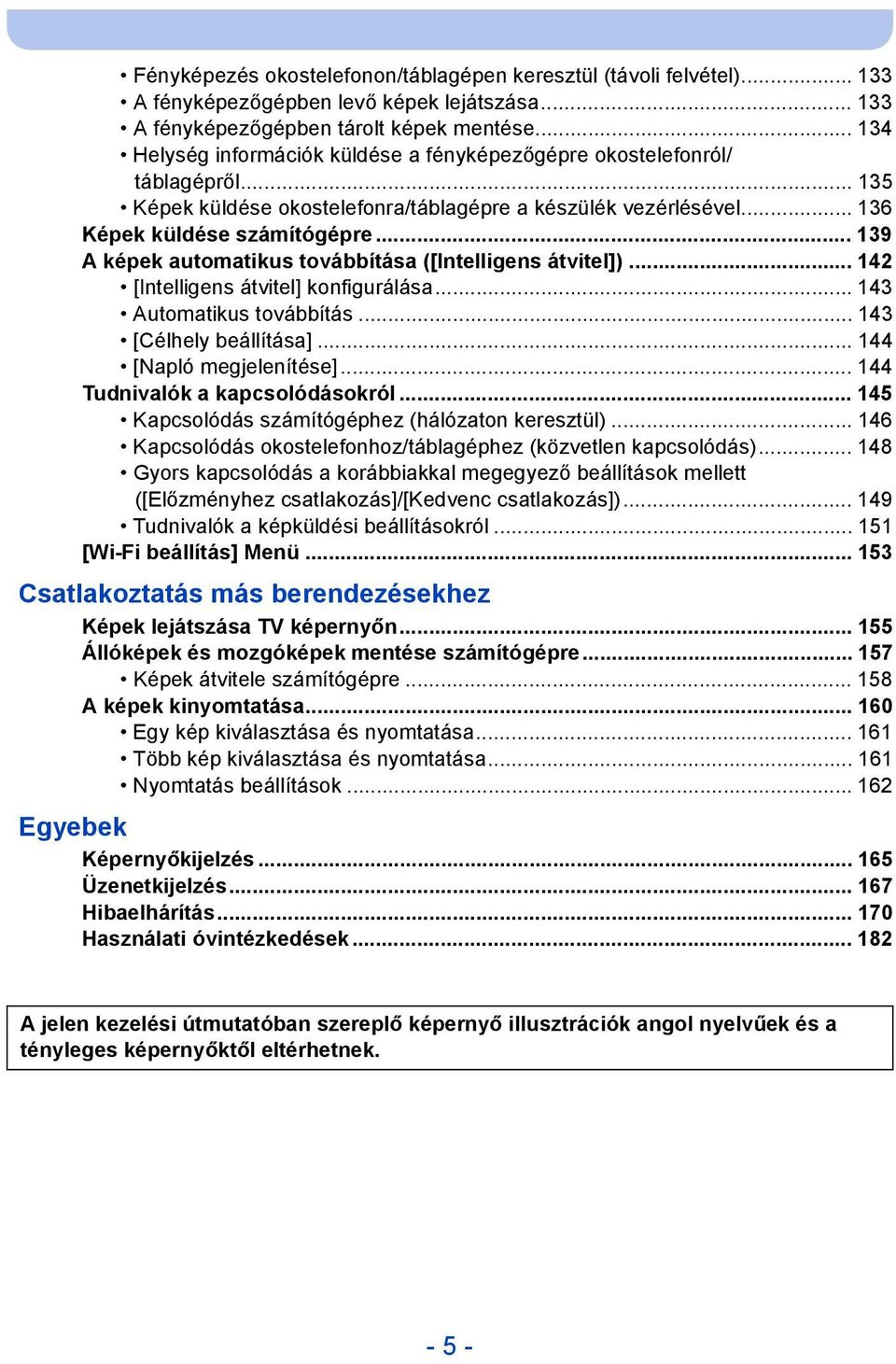 .. 139 A képek automatikus továbbítása ([Intelligens átvitel])... 142 [Intelligens átvitel] konfigurálása... 143 Automatikus továbbítás... 143 [Célhely beállítása]... 144 [Napló megjelenítése].