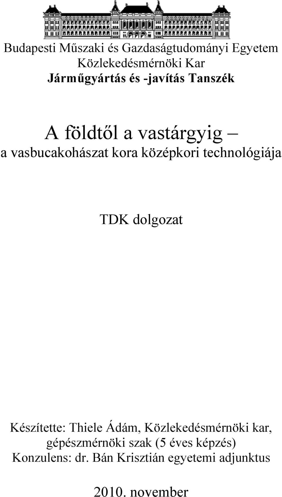 technológiája TDK dolgozat Készítette: Thiele Ádám, Közlekedésmérnöki kar,