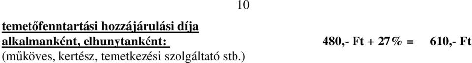 480,- Ft + 27% = 610,- Ft (mőköves,