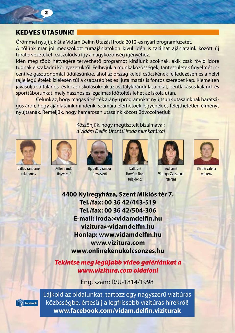 Idén még több hétvégére tervezhető programot kínálunk azoknak, akik csak rövid időre tudnak elszakadni környezetüktől.