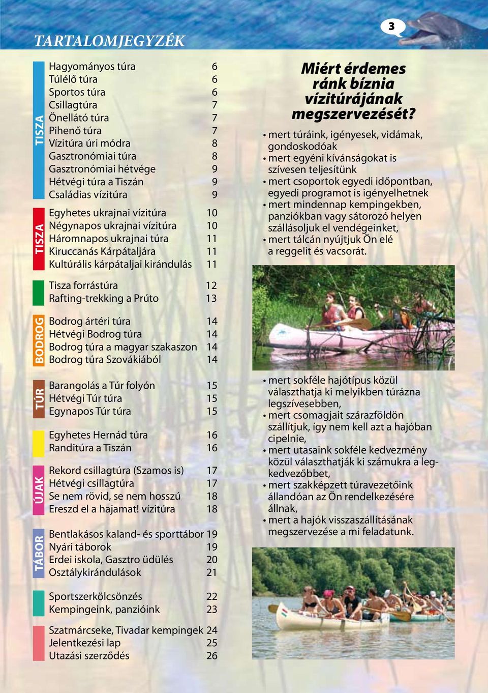 Rafting-trekking a Prúto Bodrog ártéri túra Hétvégi Bodrog túra Bodrog túra a magyar szakaszon Bodrog túra Szovákiából Barangolás a Túr folyón Hétvégi Túr túra Egynapos Túr túra Egyhetes Hernád túra