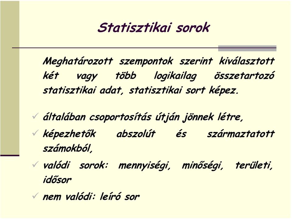 általában csoportosítás útján jönnek létre, képezhetők abszolút és
