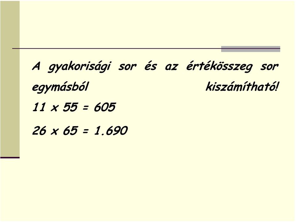 egymásból 11 x 55 = 605