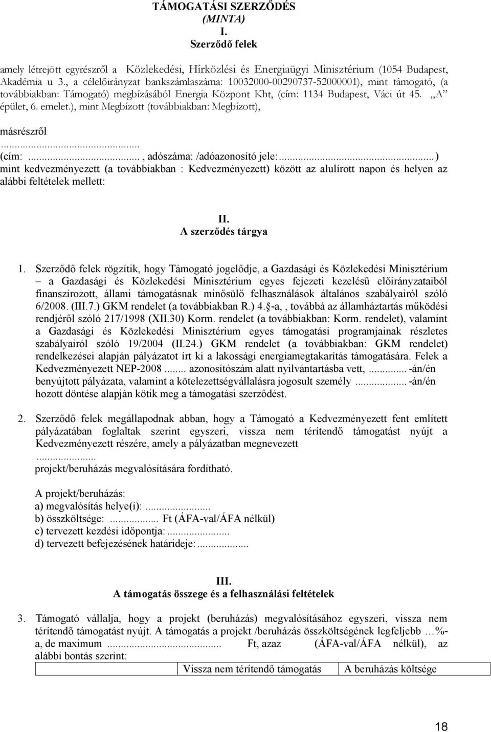 ), mint Megbízott (továbbiakban: Megbízott), másrészről... (cím:..., adószáma: /adóazonosító jele:.