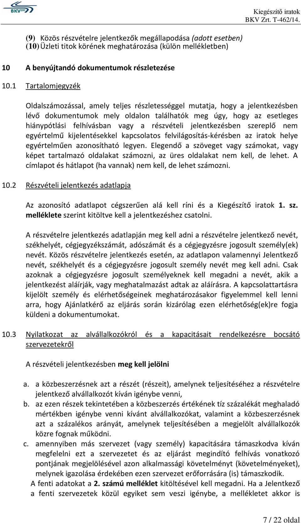 részvételi jelentkezésben szereplő nem egyértelmű kijelentésekkel kapcsolatos felvilágosítás-kérésben az iratok helye egyértelműen azonosítható legyen.