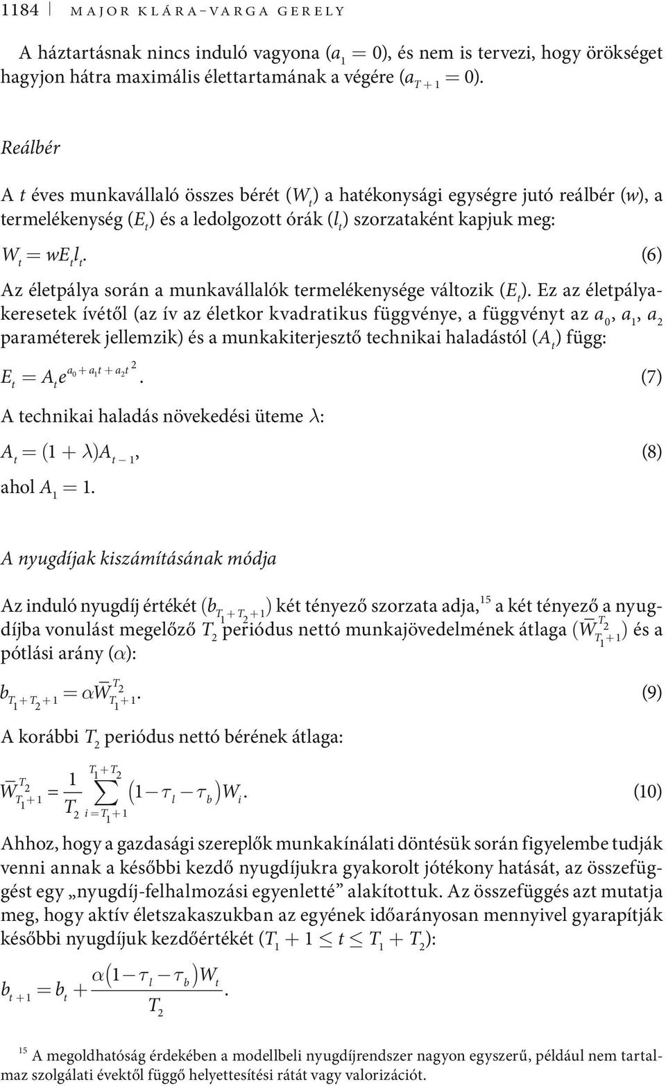 (6) Az élepálya során a munkavállalók ermelékenysége válozik (E ).