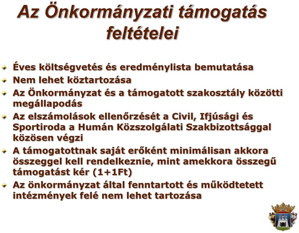 Közszolgálati Szakbizottsággal közösen végzi A támogatottnak saját erőként minimálisan akkora összeggel kell rendelkeznie,