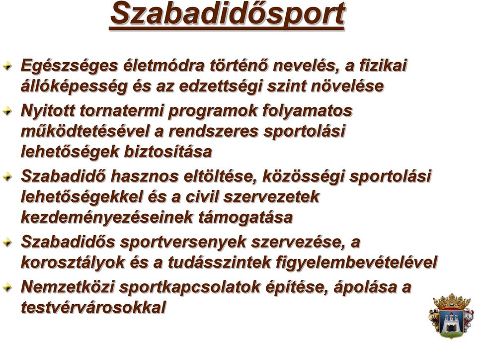 eltöltése, közösségi sportolási lehetőségekkel és a civil szervezetek kezdeményezéseinek támogatása Szabadidős