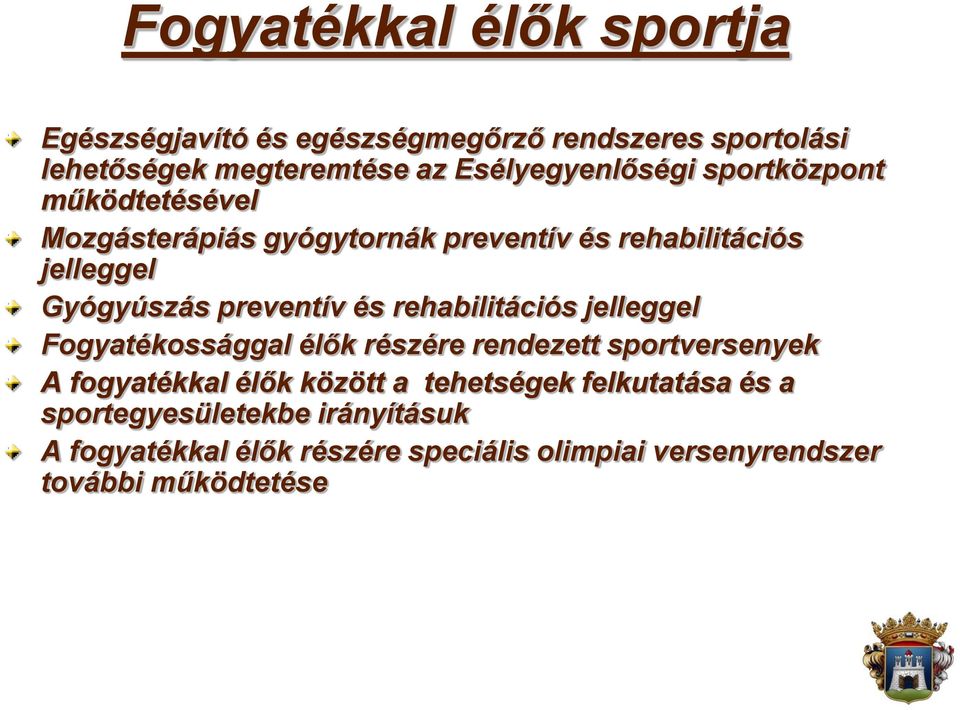 preventív és rehabilitációs jelleggel Fogyatékossággal élők részére rendezett sportversenyek A fogyatékkal élők között a