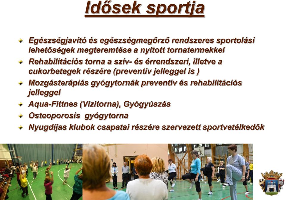 (preventív jelleggel is ) Mozgásterápiás gyógytornák preventív és rehabilitációs jelleggel