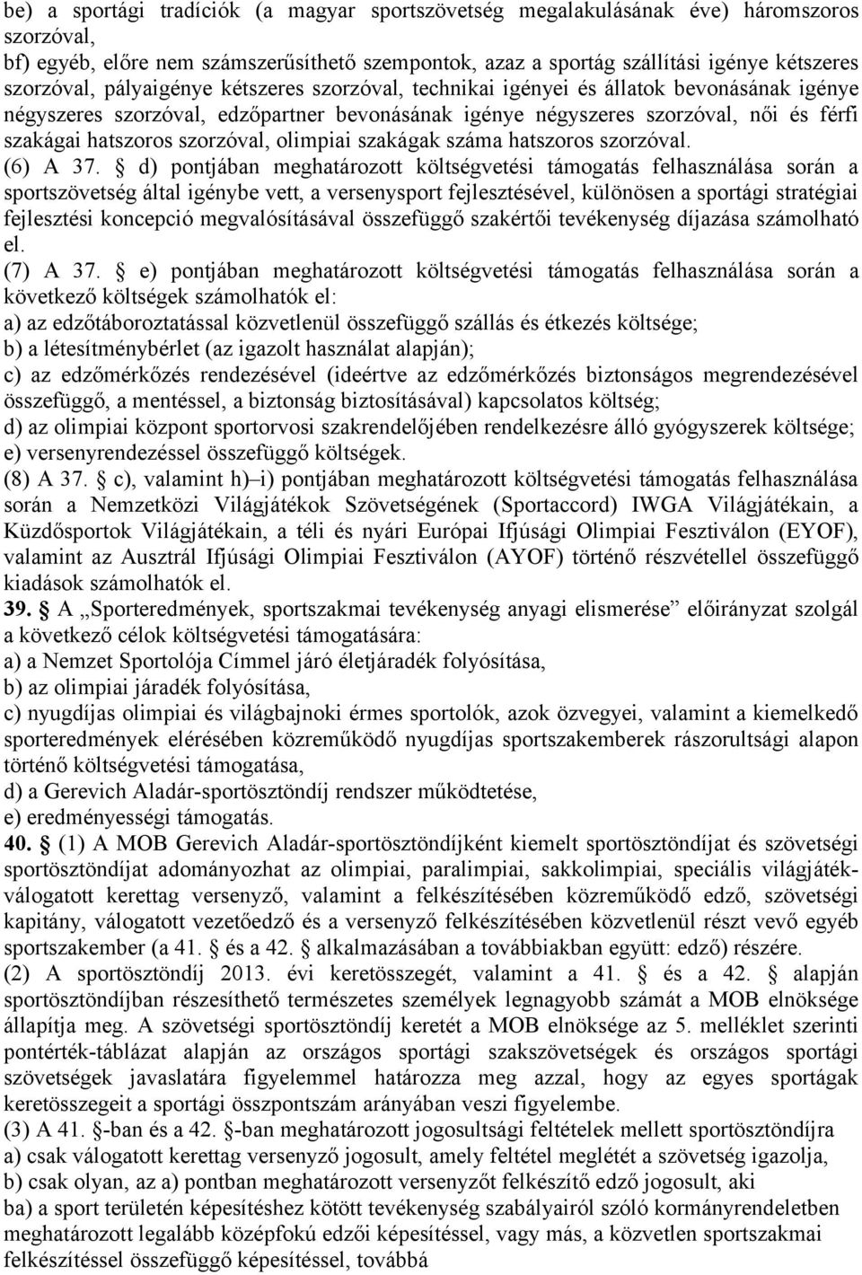 olimpiai szakágak száma hatszoros szorzóval. (6) A 37.