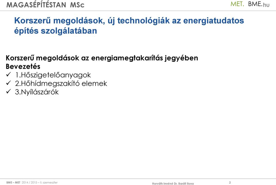 energiamegtakarítás jegyében Bevezetés 1.Hőszigetelőanyagok 2.