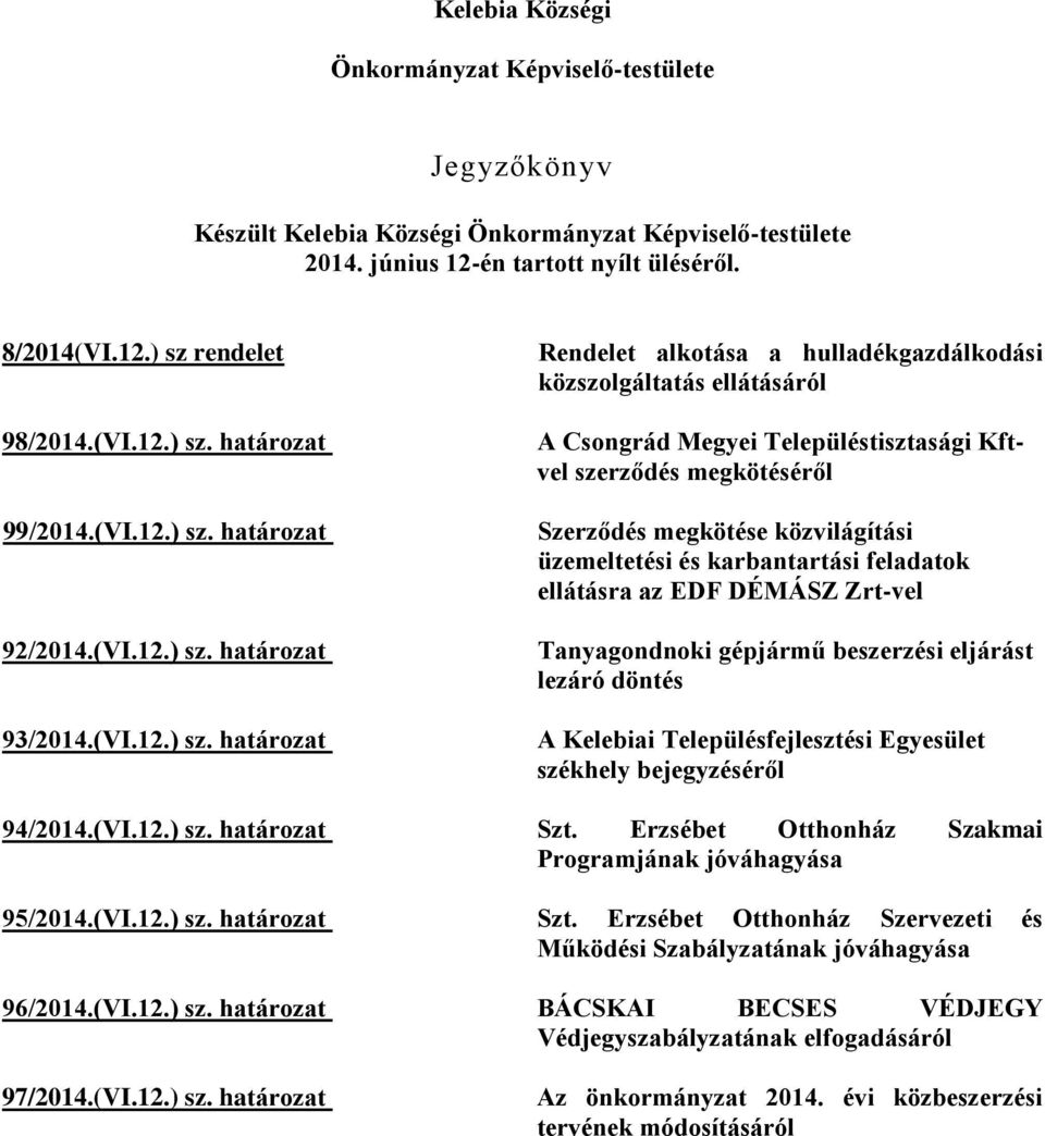határozat 92/2014. határozat 93/2014.