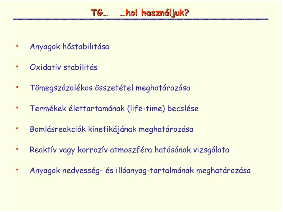 meghatározása Termékek élettartamának (life-time) becslése Bomlásreakciók