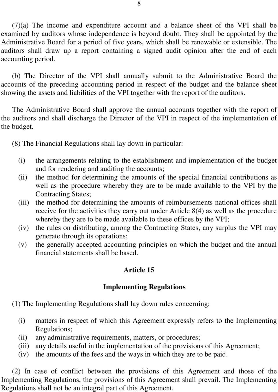 The auditors shall draw up a report containing a signed audit opinion after the end of each accounting period.