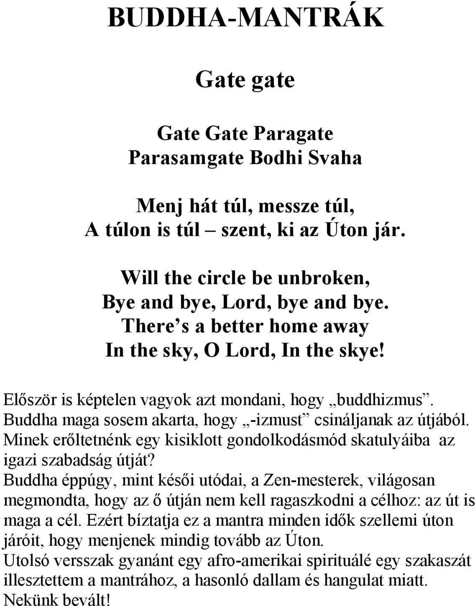 Minek erőltetnénk egy kisiklott gondolkodásmód skatulyáiba az igazi szabadság útját?