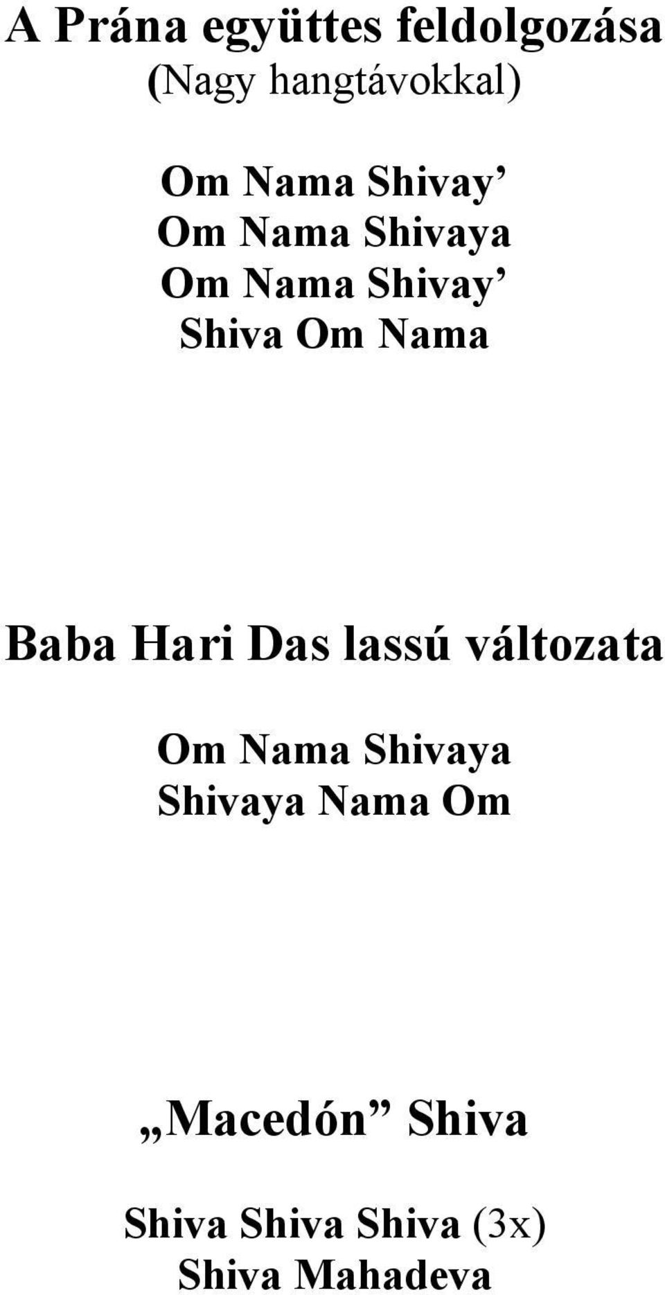 Nama Baba Hari Das lassú változata Om Nama Shivaya