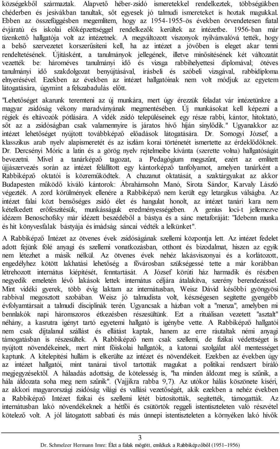1956-ban már tizenkettő hallgatója volt az intézetnek.