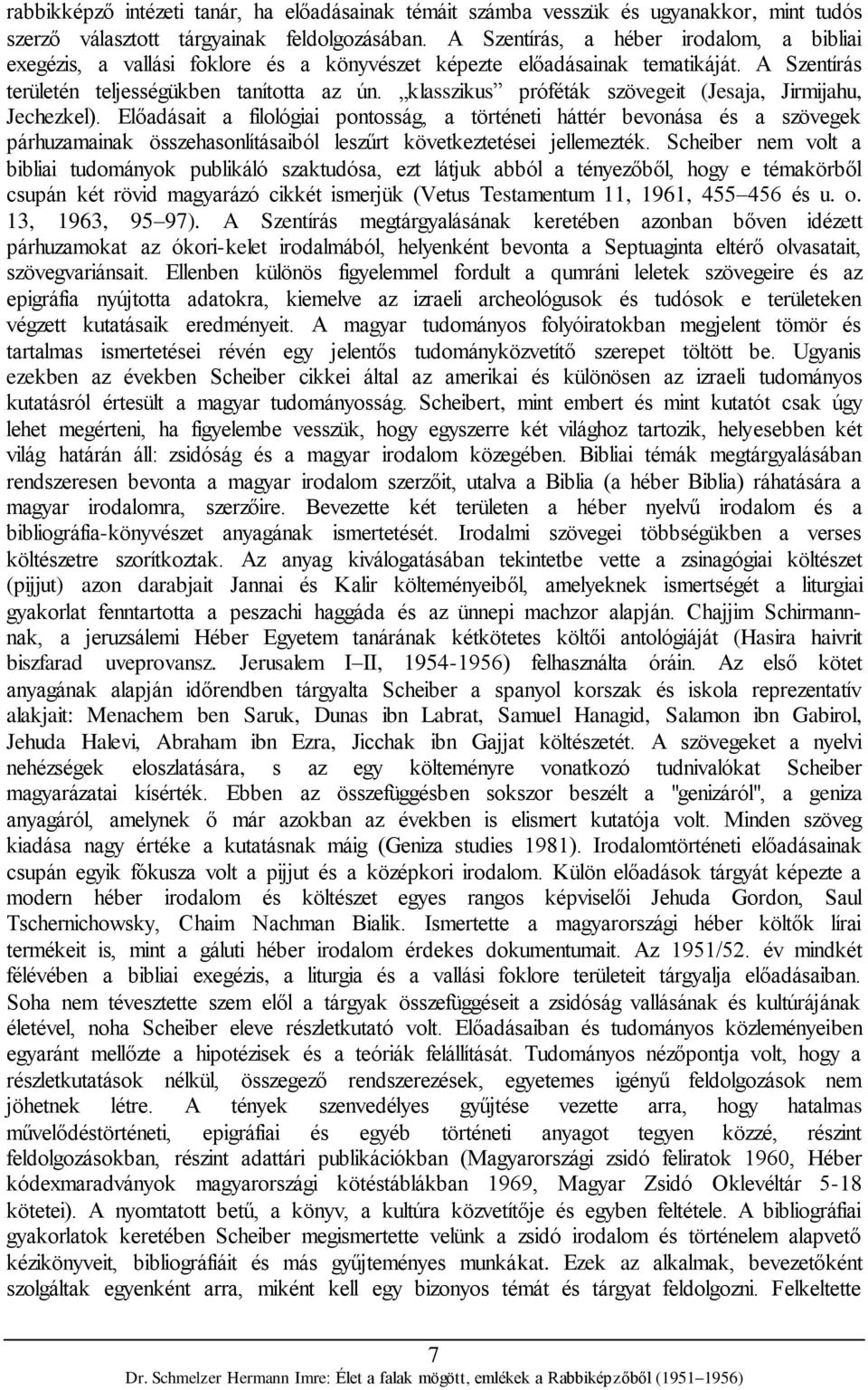 klasszikus próféták szövegeit (Jesaja, Jirmijahu, Jechezkel).
