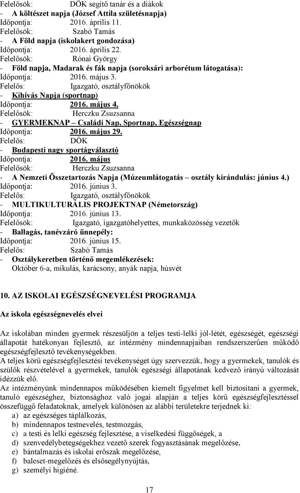 Herczku Zsuzsanna - GYERMEKNAP Családi Nap, Sportnap, Egészségnap Időpontja: 2016. május 29. Felelős: DÖK - Budapesti nagy sportágválasztó Időpontja: 2016.