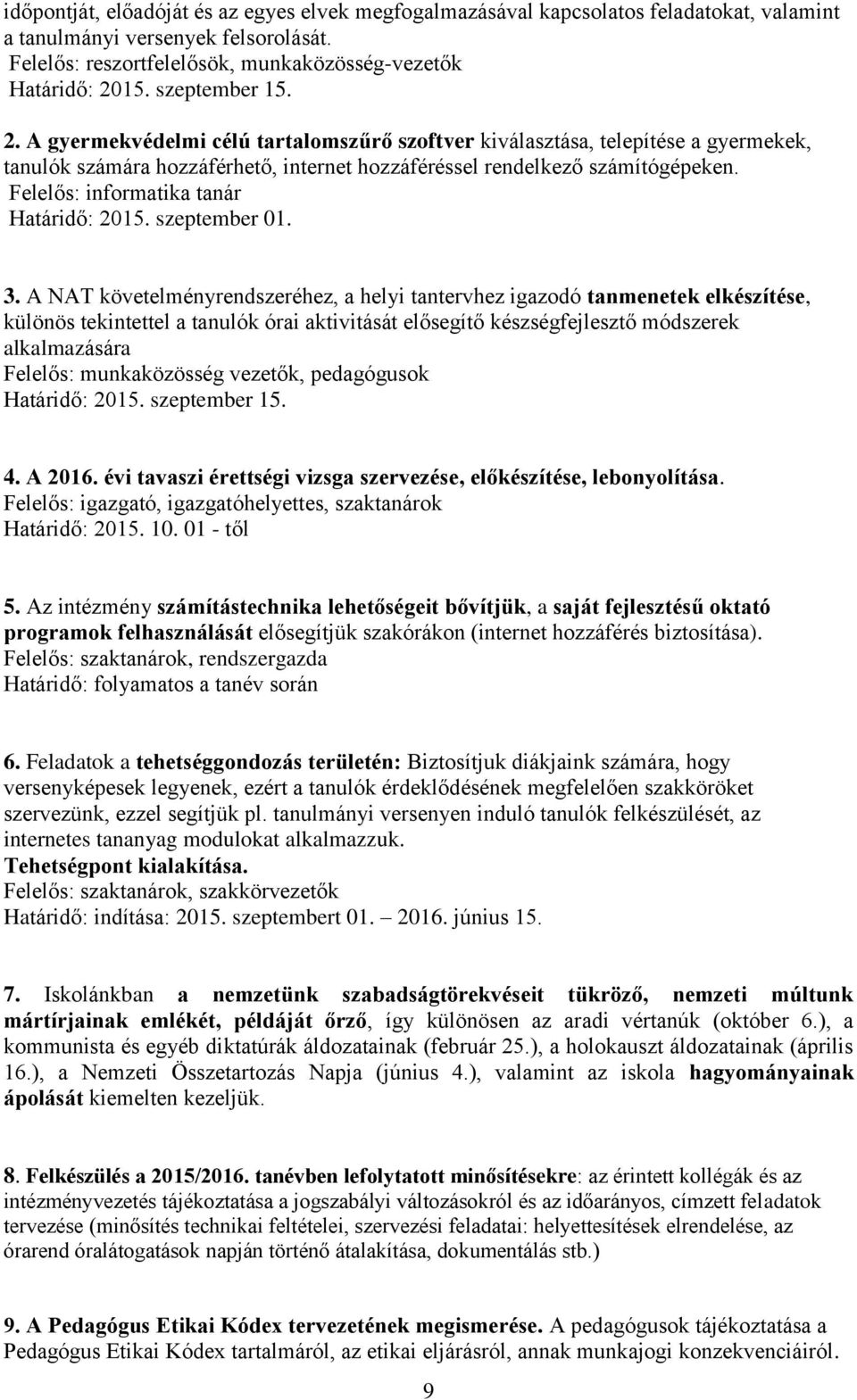 Felelős: informatika tanár Határidő: 2015. szeptember 01. 3.