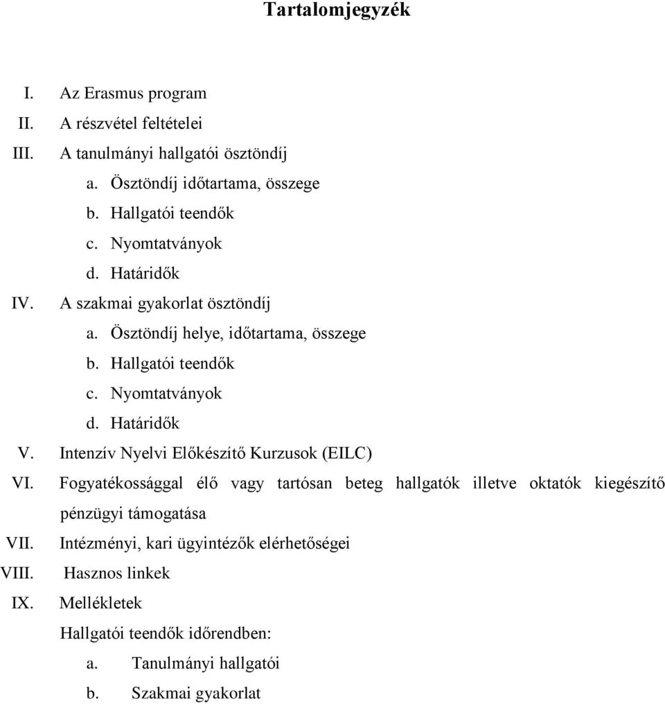 Nyomtatványok d. Határidők V. Intenzív Nyelvi Előkészítő Kurzusok (EILC) VI.