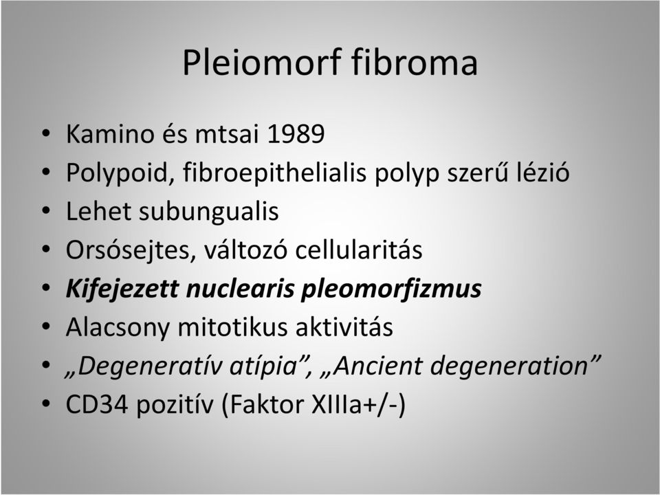 cellularitás Kifejezett nuclearis pleomorfizmus Alacsony mitotikus