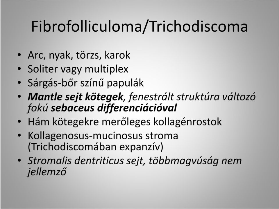 sebaceus differenciációval Hám kötegekre merőleges kollagénrostok