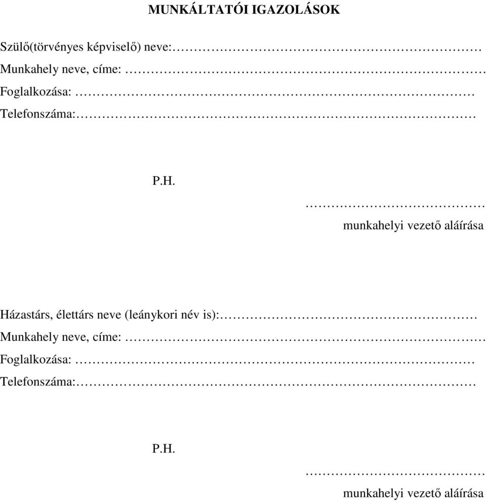 munkahelyi vezető aláírása Házastárs, élettárs neve (leánykori