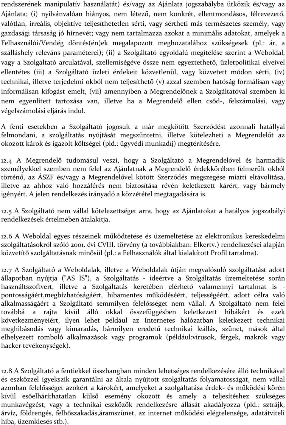 döntés(én)ek megalapozott meghozatalához szükségesek (pl.