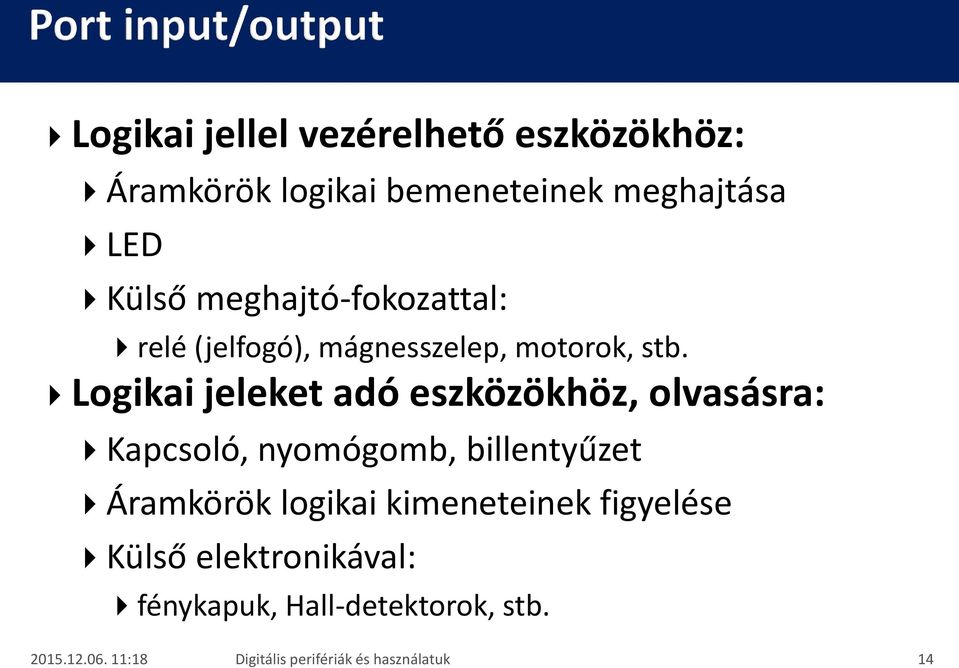 Logikai jeleket adó eszközökhöz, olvasásra: Kapcsoló, nyomógomb, billentyűzet