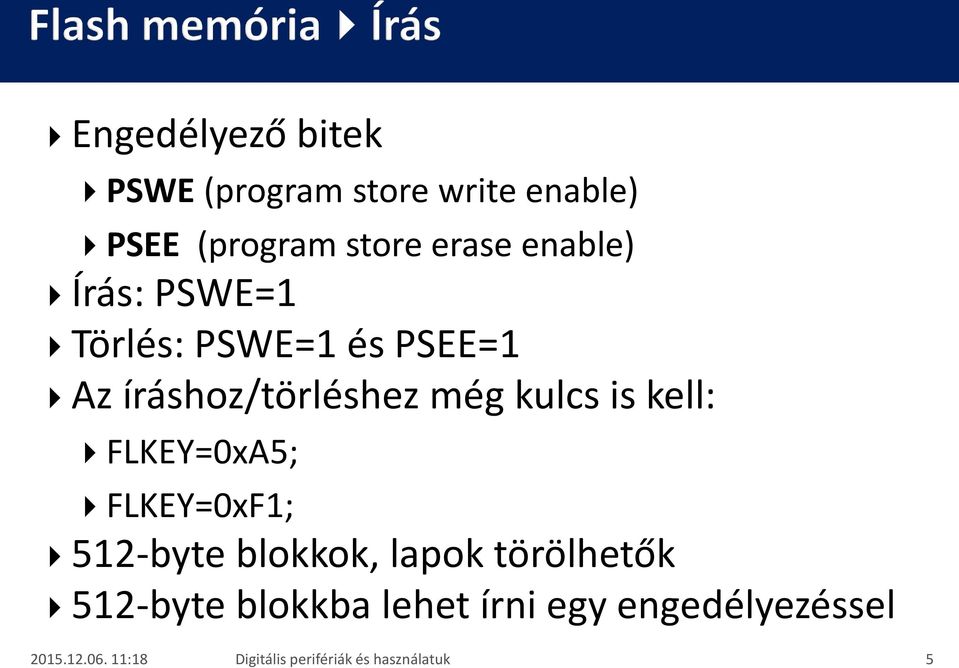 íráshoz/törléshez még kulcs is kell: FLKEY=0xA5; FLKEY=0xF1;
