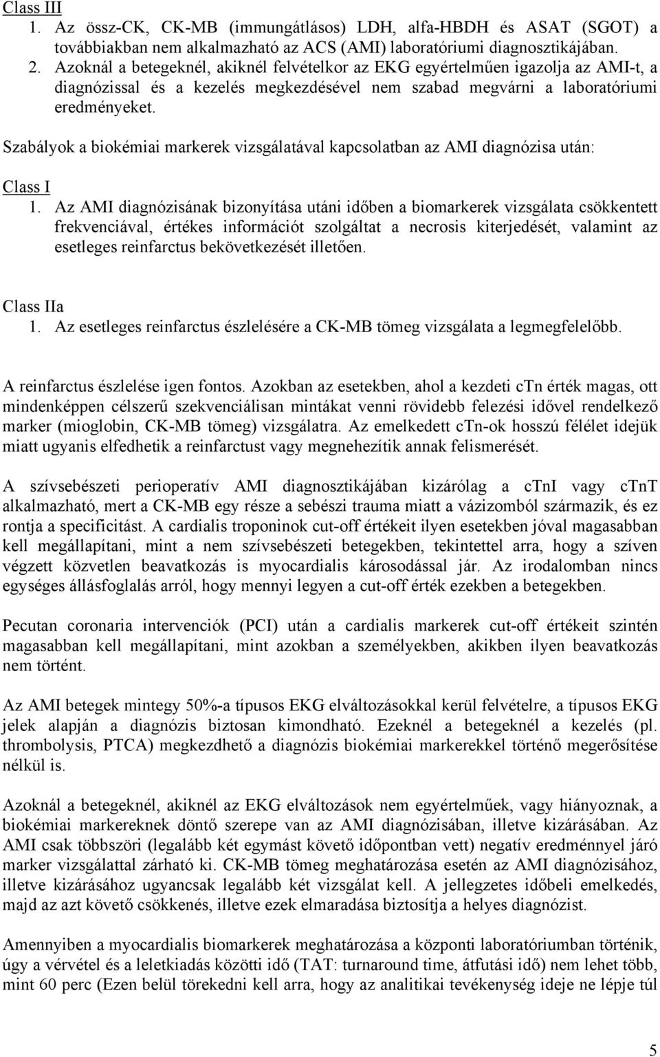 Szabályok a biokémiai markerek vizsgálatával kapcsolatban az AMI diagnózisa után: Class I 1.