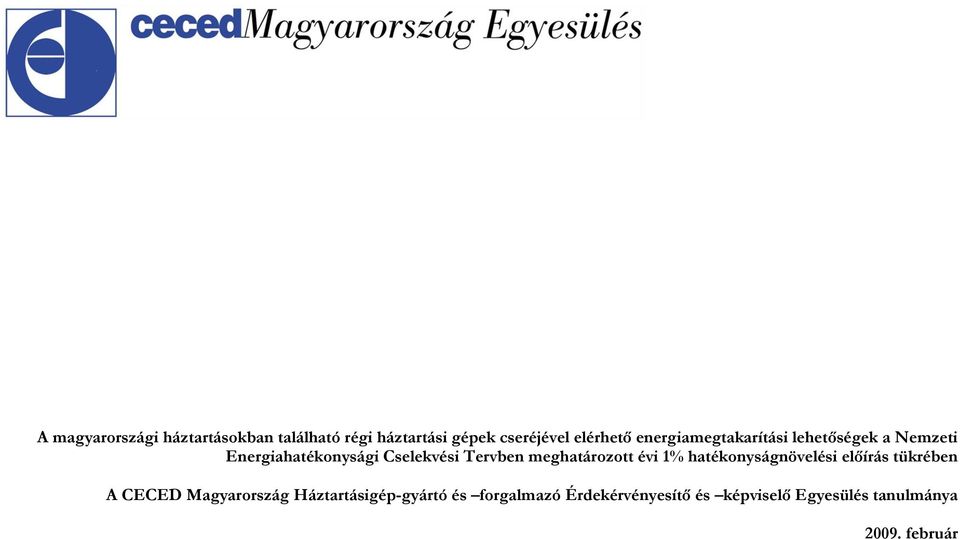 meghatározott évi 1% hatékonyságnövelési előírás tükrében A CECED Magyarország