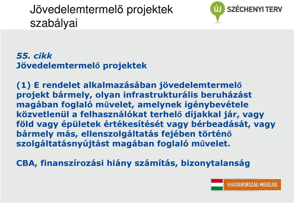 infrastrukturális beruházást magában foglaló művelet, amelynek igénybevétele közvetlenül a felhasználókat terhelő