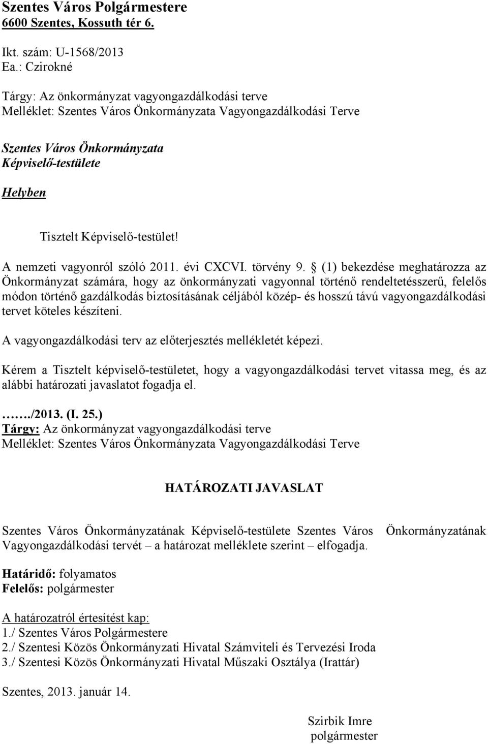 Képviselő-testület! A nemzeti vagyonról szóló 2011. évi CXCVI. törvény 9.