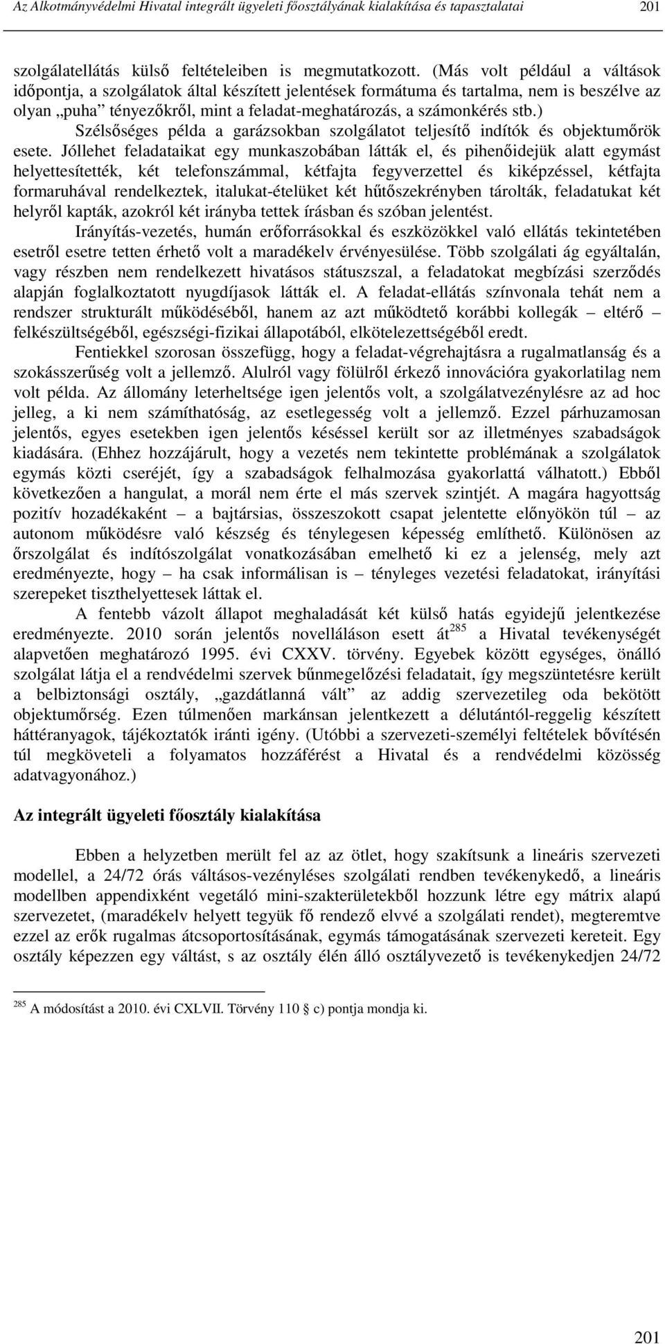 ) Szélsıséges példa a garázsokban szolgálatot teljesítı indítók és objektumırök esete.
