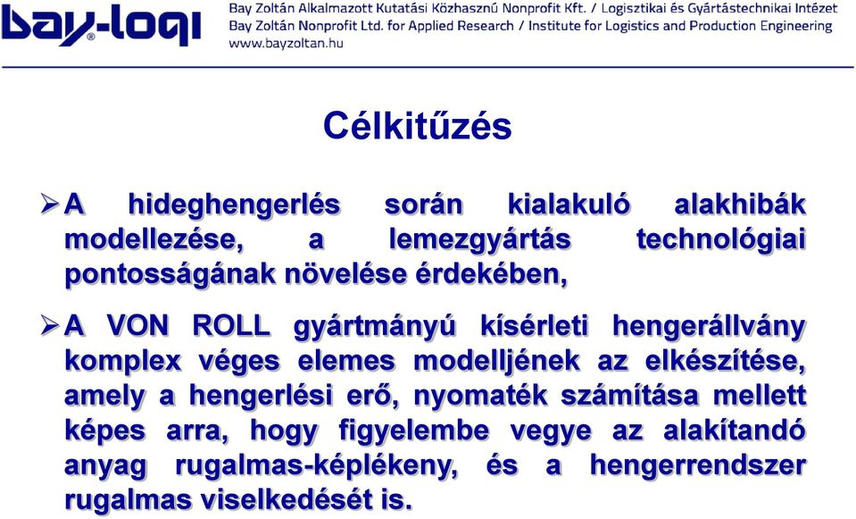 elemes modelljének az elkészítése, amely a hengerlési erő, nyomaték számítása mellett képes arra,