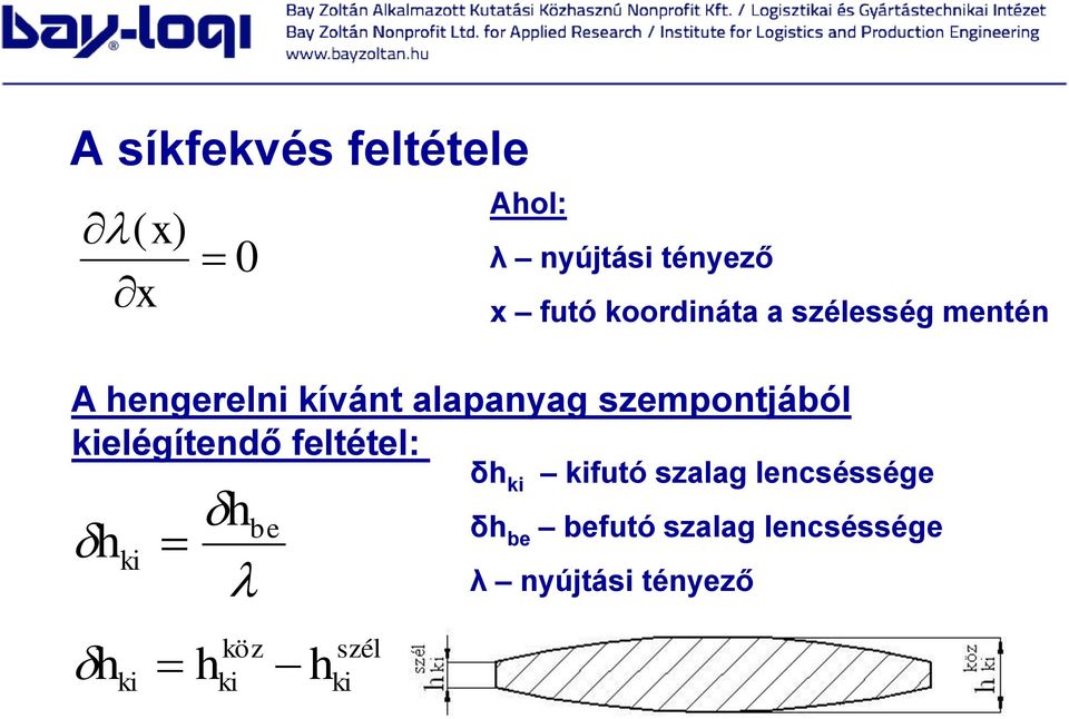 szempontjából kielégítendő feltétel: h h ki ki h h be köz ki h szél